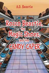 Cover image: Rocco Beastie, the Magic Shoes, and the Candy Caper 9781662452840