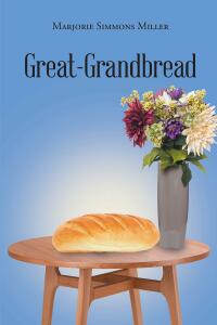 Cover image: Great-Grand Bread 9781662454868