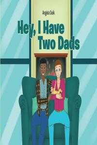 Cover image: Hey, I Have Two Dads 9781662456145