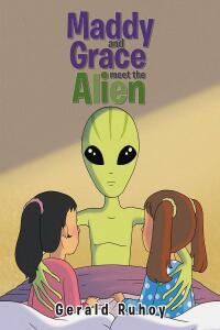 表紙画像: Maddy and Grace Meet the Alien 9781662464133