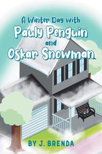 Cover image: A Winter Day with Pauly Penguin and Oskar Snowman 9781662465482