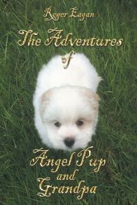 Imagen de portada: The Adventures of Angel Pup and Grandpa 9781662465826