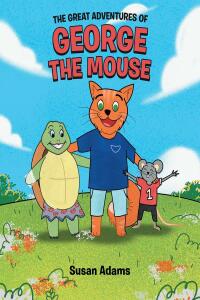 صورة الغلاف: The Great Adventures of George the Mouse 9781662469251