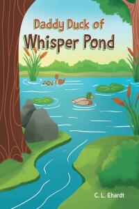 Cover image: Daddy Duck of Whisper Pond 9781662469749