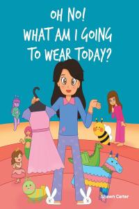 Cover image: Oh No! What Am I Going to Wear Today? 9781662470028