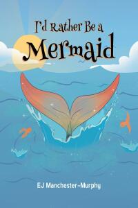 Cover image: I'd Rather Be a Mermaid 9781662473227