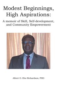 Cover image: Modest Beginnings, High Aspirations: A memoir of Skill, Self-development, and Community Empowerment 9798889605317