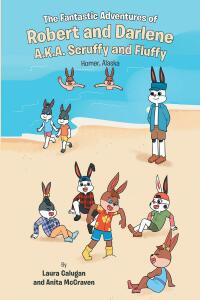 Cover image: The Fantastic Adventures of Robert and Darlene A.K.A. Scruffy and Fluffy 9781662476006