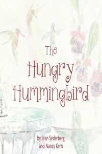 Cover image: The Hungry Hummingbird 9781662477607