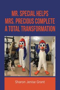 صورة الغلاف: Mr. Special Helps Mrs. Precious Complete a Total Transformation 9781662480010