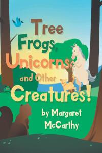 Imagen de portada: Tree Frogs, Unicorns and Other Creatures 9781662485022