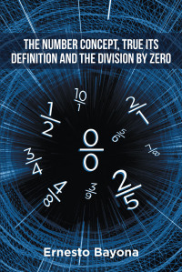 表紙画像: The Number Concept, True its Definition and The Division by Zero 9781662491047