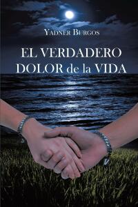 Cover image: EL VERDADERO DOLOR de la VIDA 9781662491290