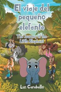 Cover image: El viaje del pequeño elefante - The Journey of the Little Elephant 9781662495731