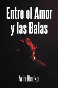 Imagen de portada: Entre el Amor y las Balas 9781662496370