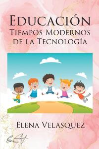 صورة الغلاف: EDUCACIÓN TIEMPOS MODERNOS DE LA TECNOLOGÍA 9781662497285