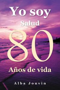 Cover image: Yo Soy Relato de 80 Anos de Experiencia 9781662497766