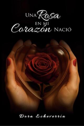Cover image: Una rosa en mi corazón nació 9781662499111