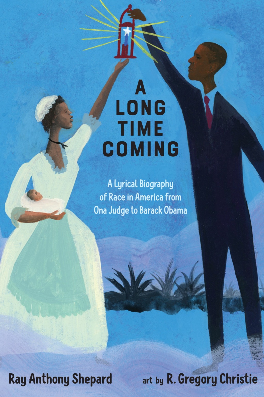 A Long Time Coming A Lyrical Biography of Race in America from Ona Judge to Barack Obama