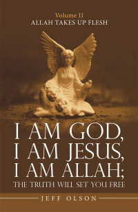 Cover image: I Am God, I Am Jesus, I Am Allah; the Truth Will Set You Free 9781663200068