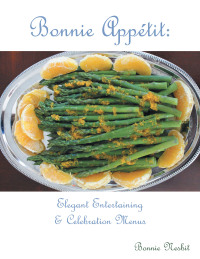 Cover image: Bonnie Appetit: Elegant Entertaining & Celebration Menus 9781663200341