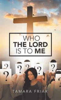 Imagen de portada: Who the Lord Is to Me 9781663200471