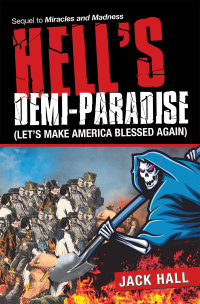 Cover image: Hell’s  Demi-Paradise (Let’s Make America Blessed Again) 9781663206213