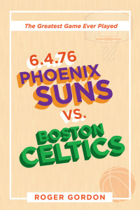 Cover image: 6.4.76 Phoenix Suns Vs. Boston Celtics 9781663206732