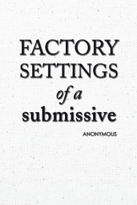 Cover image: Factory Settings of a Submissive 9781663210357