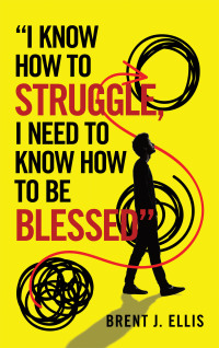 表紙画像: “I Know How to Struggle, I Need to Know How to Be Blessed” 9781663213969