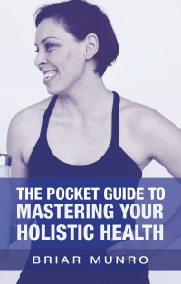 表紙画像: The Pocket Guide to Mastering Your Holistic Health 9781663214331