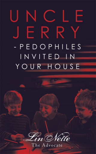 Omslagafbeelding: Uncle Jerry - Pedophiles Invited in Your House 9781663215666