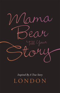 Cover image: Mama Bear Tell Your Story 9781663216519