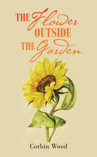 Cover image: The Flower Outside the Garden 9781663217271