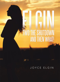 Cover image: Elgin Two the Shutdown and Then What! 9781663216939