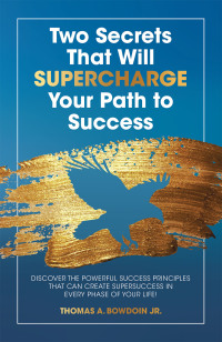 表紙画像: Two Secrets That Will Supercharge Your Path to Success 9781532091209