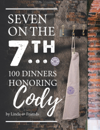 表紙画像: Seven on the 7Th… 100 Dinners Honoring Cody 9781663217684