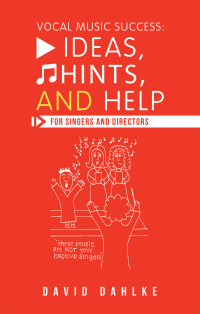 Cover image: Vocal Music Success: Ideas, Hints, and Help for Singers and Directors 9781663218629