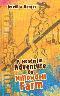 Cover image: A Wonderful Adventure on Willowdell Farm 9781663219794