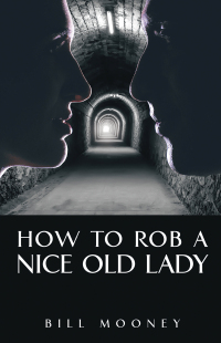 Omslagafbeelding: How to Rob a Nice Old Lady 9781663223364