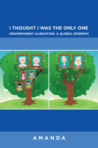 Cover image: I Thought I Was the Only One: Grandparent Alienation:  a Global Epidemic 9781663224330