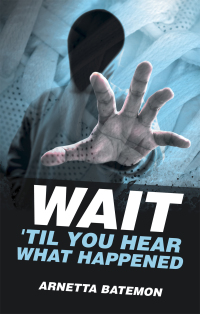 Imagen de portada: Wait 'Til You Hear What Happened 9781663224385