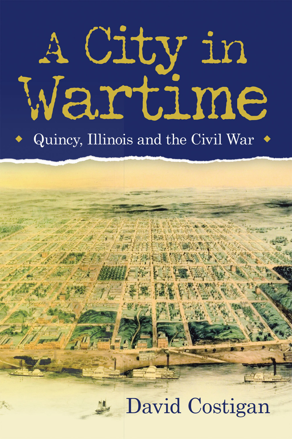 A City in Wartime Quincy, Illinois and the Civil War