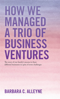 表紙画像: How We Managed a Trio of Business Ventures 9781663226778