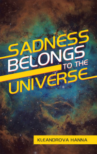 Cover image: Sadness Belongs to the Universe 9781663227478