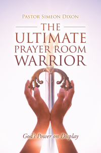 Cover image: The Ultimate Prayer Room Warrior 9781663227577