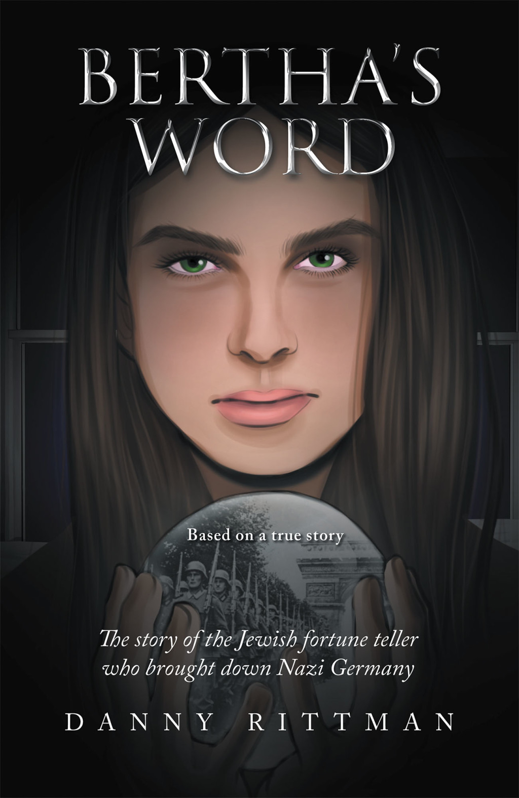 Bertha’s Word The Story of the Jewish Fortune Teller Who Brought  Down Nazi Germany