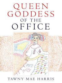 Cover image: Queen Goddess of the Office 9781663229137