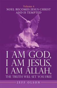 Titelbild: I Am God, I Am Jesus, I Am Allah, the Truth Will Set You Free. Volume 4 9781663230003