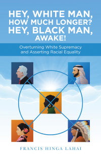 Imagen de portada: Hey, White Man, How Much Longer? Hey, Black Man, Awake! 9781663230683